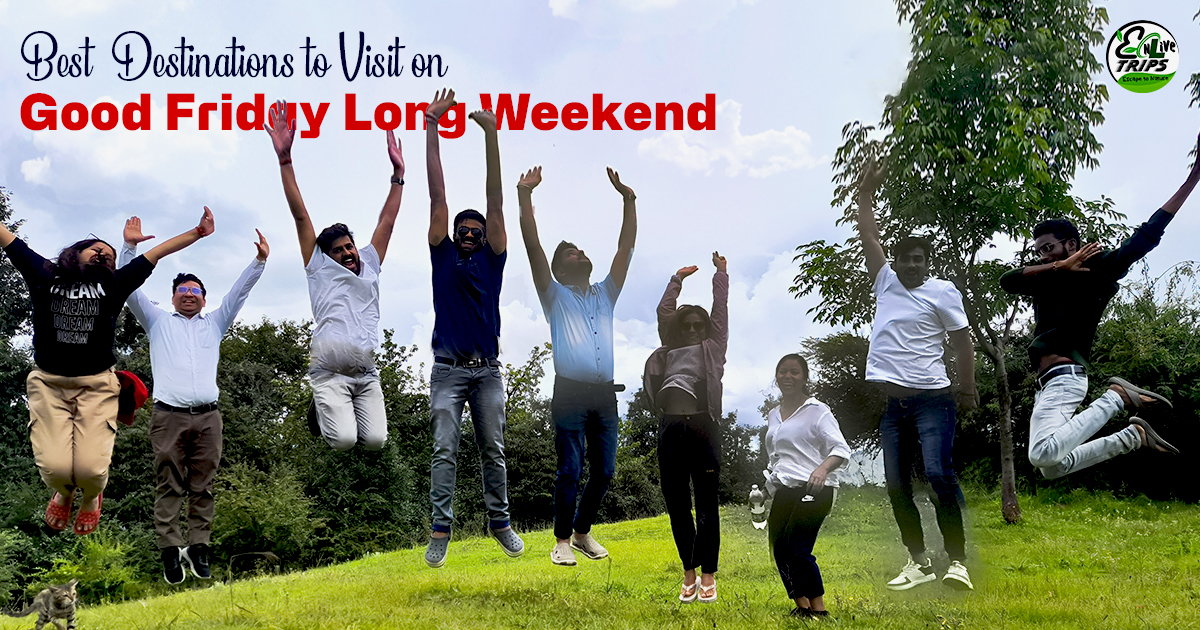 Exciting Getaways for Good Friday Long Weekend